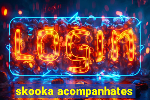 skooka acompanhates